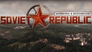 【单机/度盘】工人与资源：苏维埃共和国/Workers & Resources: Soviet Republic（更新v1.0.0.3 ）【度盘】